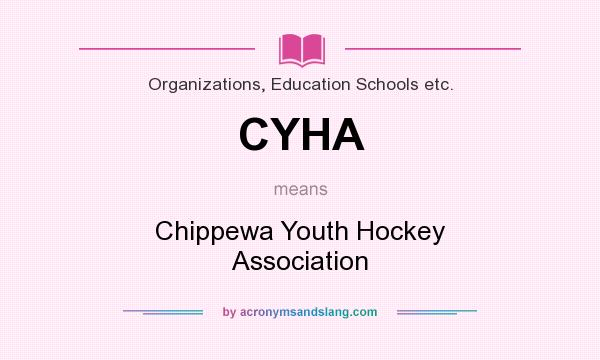 What does CYHA mean? It stands for Chippewa Youth Hockey Association