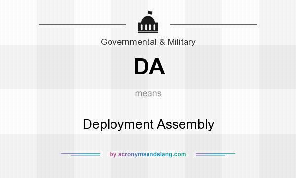 What does DA mean? It stands for Deployment Assembly