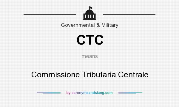 What does CTC mean? It stands for Commissione Tributaria Centrale