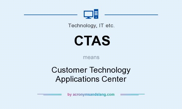 What does CTAS mean? It stands for Customer Technology Applications Center