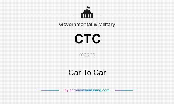 What does CTC mean? It stands for Car To Car