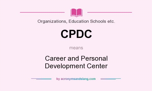 What does CPDC mean? It stands for Career and Personal Development Center