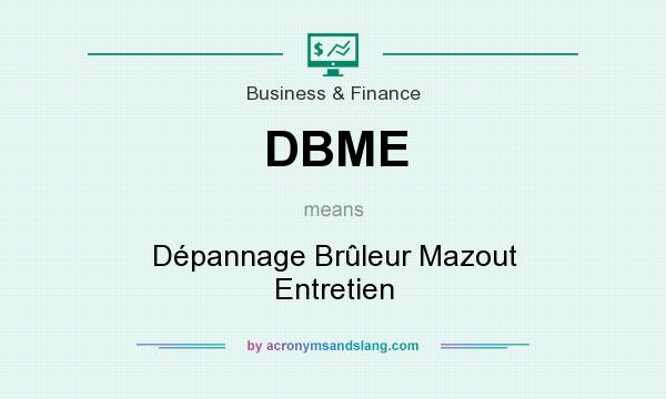 What does DBME mean? It stands for Dépannage Brûleur Mazout Entretien