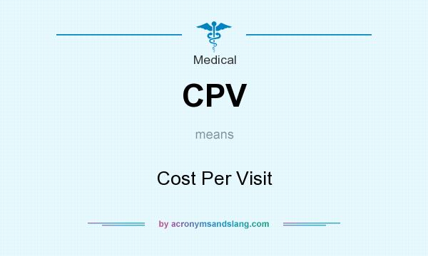 What does CPV mean? It stands for Cost Per Visit