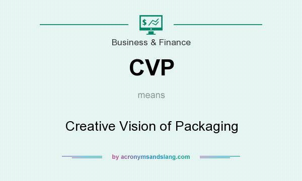 What does CVP mean? It stands for Creative Vision of Packaging