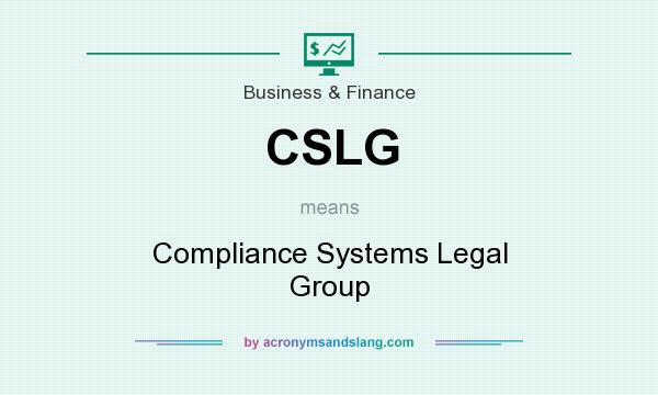 What does CSLG mean? It stands for Compliance Systems Legal Group