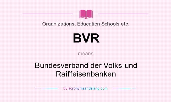 What does BVR mean? It stands for Bundesverband der Volks-und Raiffeisenbanken