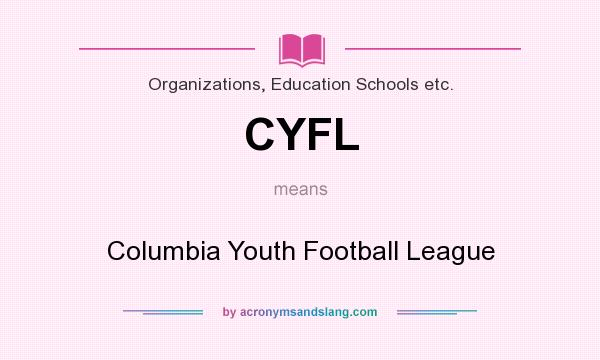 What does CYFL mean? It stands for Columbia Youth Football League