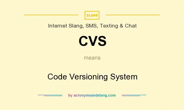 What does CVS mean? It stands for Code Versioning System