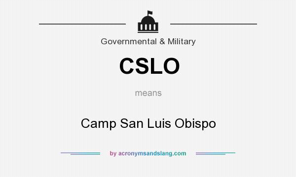 What does CSLO mean? It stands for Camp San Luis Obispo