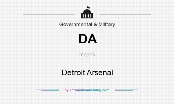 What does DA mean? It stands for Detroit Arsenal