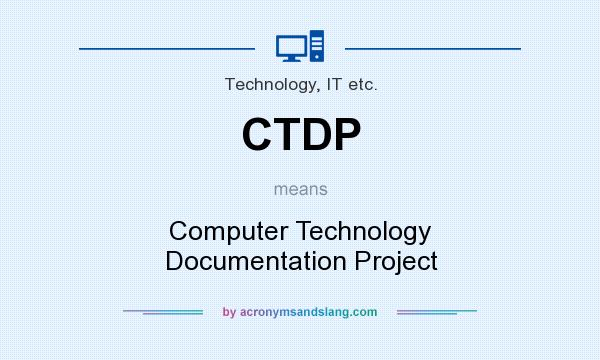 What does CTDP mean? It stands for Computer Technology Documentation Project