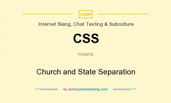 What does CSS mean? It stands for Church and State Separation