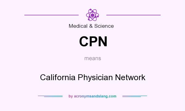 What does CPN mean? It stands for California Physician Network