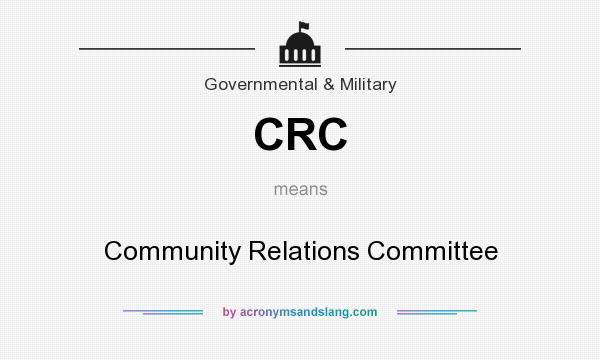 What does CRC mean? It stands for Community Relations Committee
