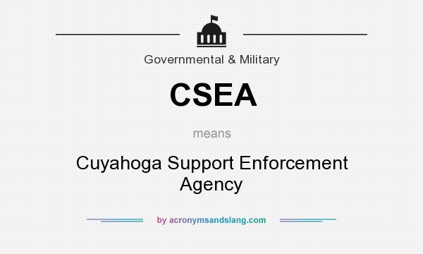 What does CSEA mean? It stands for Cuyahoga Support Enforcement Agency