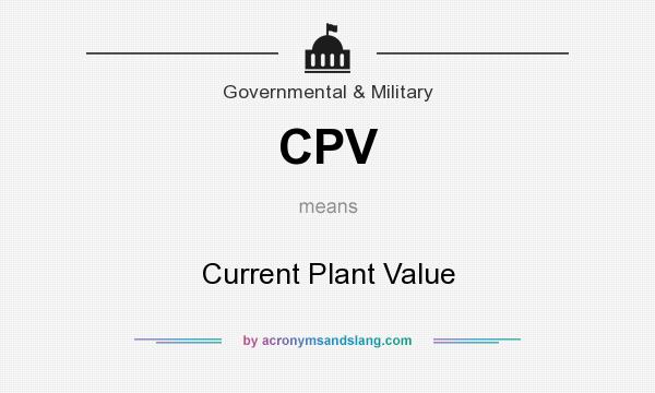 What does CPV mean? It stands for Current Plant Value