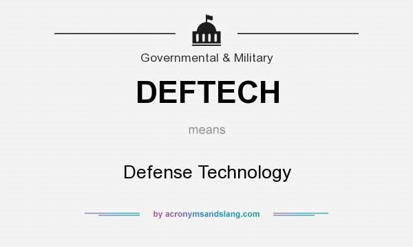 What does DEFTECH mean? It stands for Defense Technology