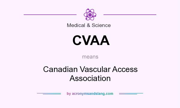 What does CVAA mean? It stands for Canadian Vascular Access Association