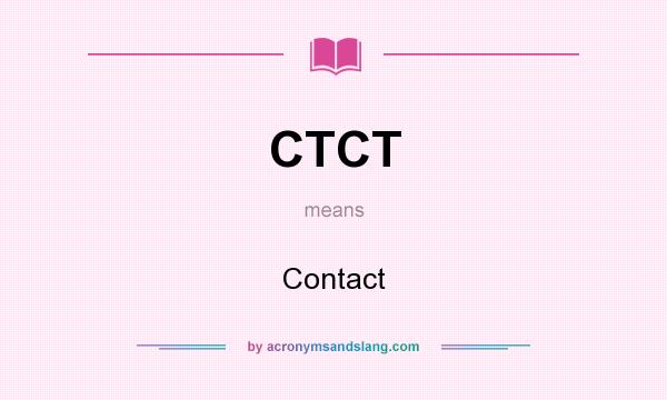 What does CTCT mean? It stands for Contact