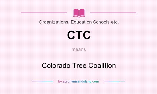 What does CTC mean? It stands for Colorado Tree Coalition