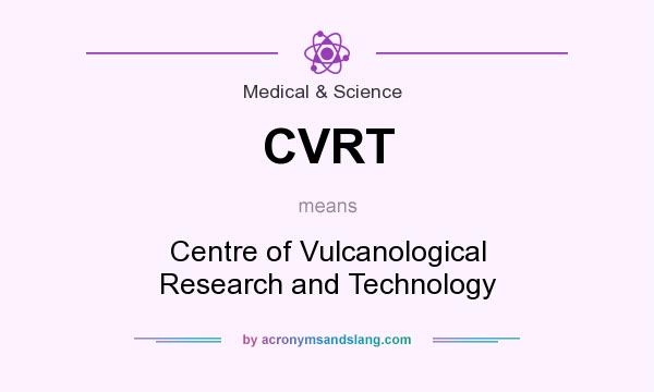 What does CVRT mean? It stands for Centre of Vulcanological Research and Technology