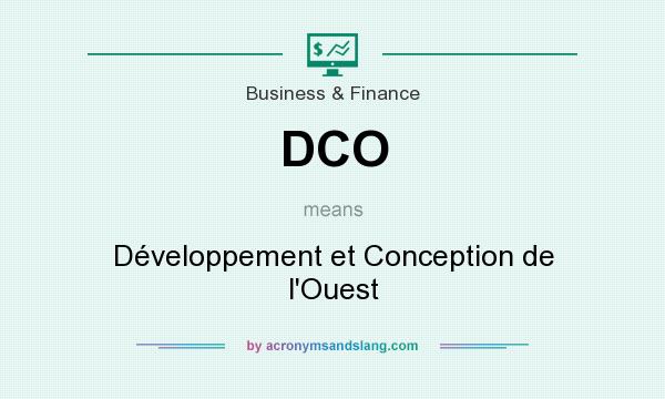 What does DCO mean? It stands for Développement et Conception de l`Ouest