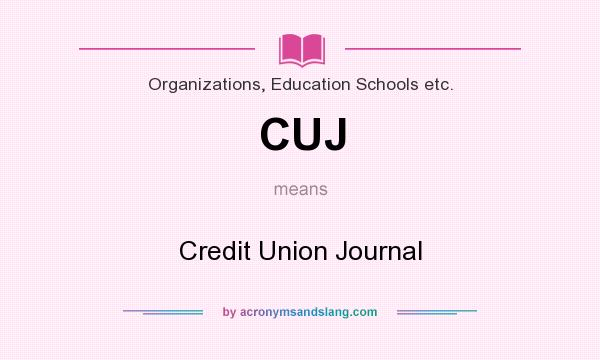 What does CUJ mean? It stands for Credit Union Journal
