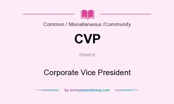 What does CVP mean? It stands for Corporate Vice President