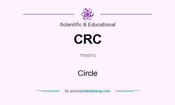 What does CRC mean? It stands for Circle
