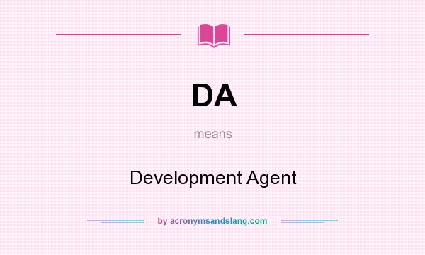 What does DA mean? It stands for Development Agent