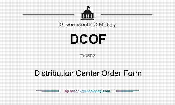 What does DCOF mean? It stands for Distribution Center Order Form