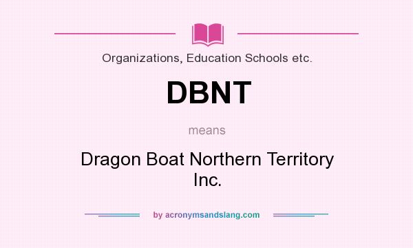 What does DBNT mean? It stands for Dragon Boat Northern Territory Inc.
