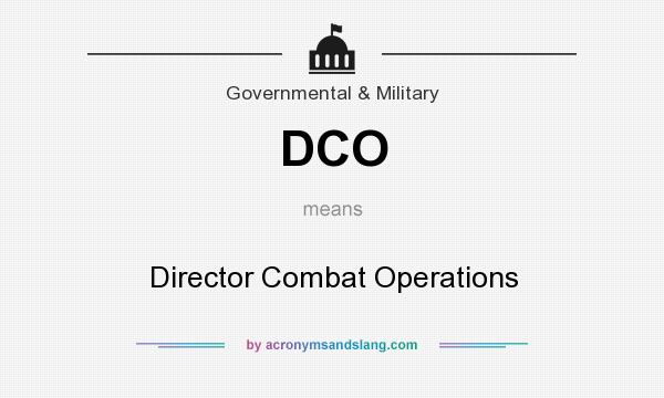 What does DCO mean? It stands for Director Combat Operations