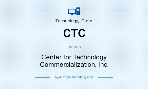 What does CTC mean? It stands for Center for Technology Commercialization, Inc.
