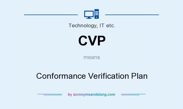 What does CVP mean? It stands for Conformance Verification Plan