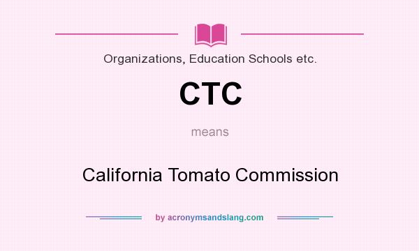 What does CTC mean? It stands for California Tomato Commission