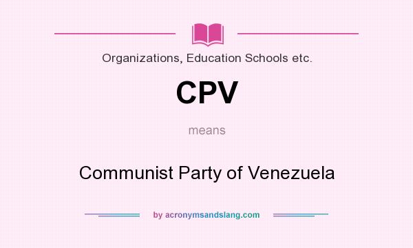 What does CPV mean? It stands for Communist Party of Venezuela
