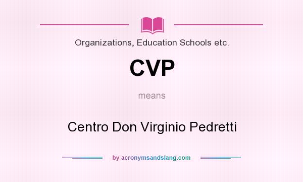 What does CVP mean? It stands for Centro Don Virginio Pedretti