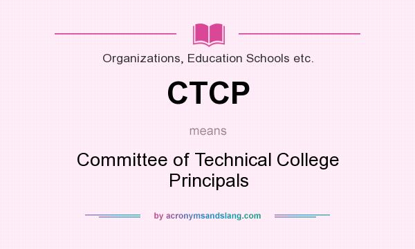 What does CTCP mean? It stands for Committee of Technical College Principals