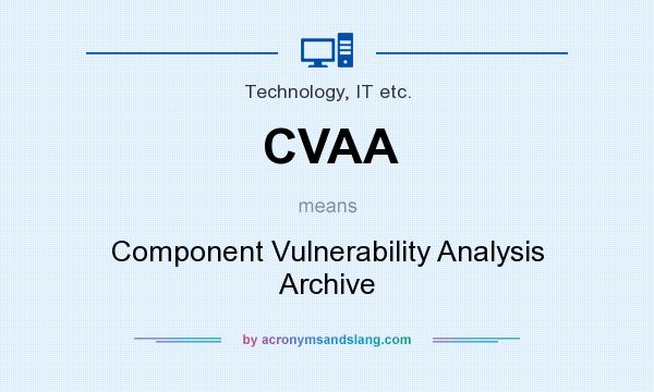 What does CVAA mean? It stands for Component Vulnerability Analysis Archive