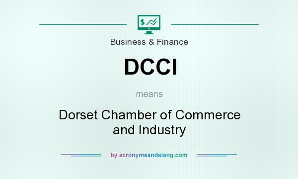 What does DCCI mean? It stands for Dorset Chamber of Commerce and Industry