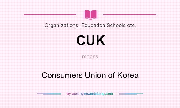 What does CUK mean? It stands for Consumers Union of Korea