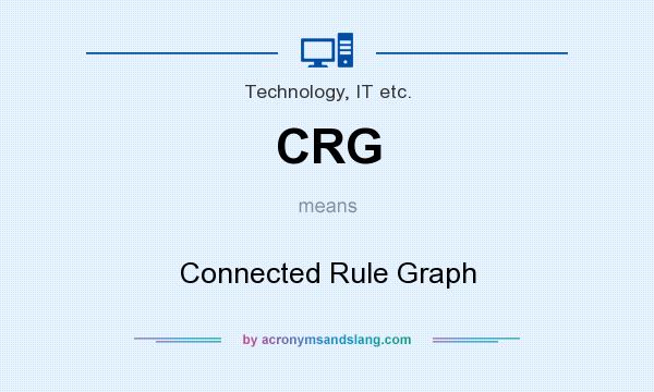 What does CRG mean? It stands for Connected Rule Graph