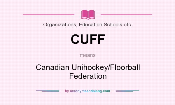 What does CUFF mean? It stands for Canadian Unihockey/Floorball Federation