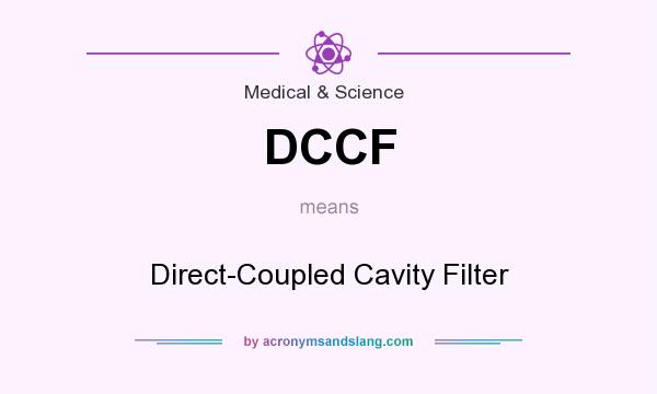 What does DCCF mean? It stands for Direct-Coupled Cavity Filter
