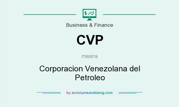 What does CVP mean? It stands for Corporacion Venezolana del Petroleo