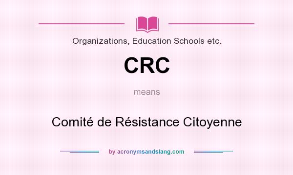 What does CRC mean? It stands for Comité de Résistance Citoyenne