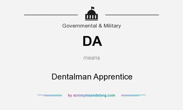 What does DA mean? It stands for Dentalman Apprentice
