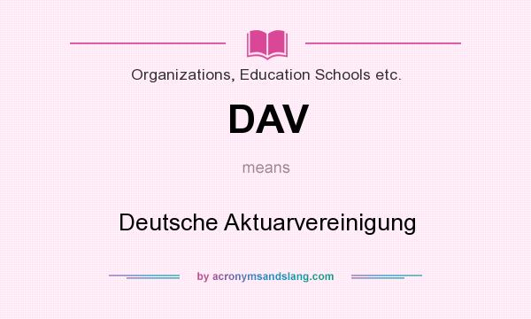 What does DAV mean? It stands for Deutsche Aktuarvereinigung